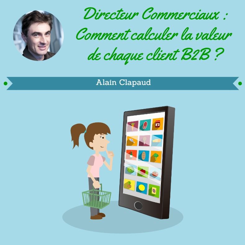 Directeurs Commerciaux : Comment calculer la valeur de chaque client B2B ?